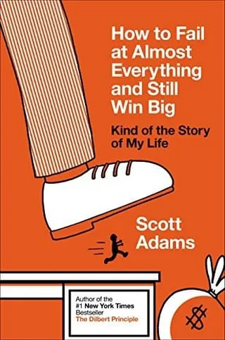 Корица на „How to Fail at Almost Everything and Still Win Big“